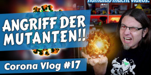 Beitragsbild des Blogbeitrags Angriff der Corona-MUTANTEN!! • Corona Vlog #17 