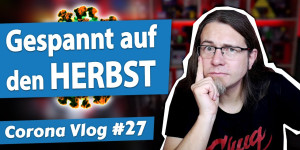 Beitragsbild des Blogbeitrags Erwartet uns ein spannender Herbst? • Corona Vlog #27