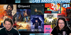 Beitragsbild des Blogbeitrags Wednesday, ChatGPT, Andor, Avatar 2, Callisto Protocol, Addams Family uvm! • Das Medienformat #31 