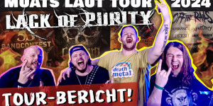 Beitragsbild des Blogbeitrags Ein MUATS LAUTER Lack of Purity TOUR-Bericht