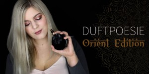 Beitragsbild des Blogbeitrags Duftpoesie Orient Edition | YouTube 