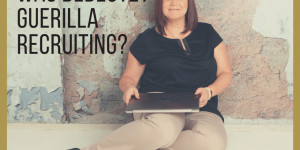 Beitragsbild des Blogbeitrags Guerilla Recruiting