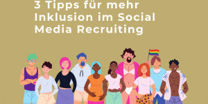 Beitragsbild des Blogbeitrags Inklusion im Social Media Recruiting: 3 Möglichkeiten, wie dir das gelingt