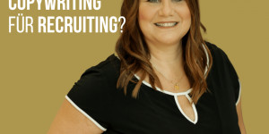Beitragsbild des Blogbeitrags Copywriting für Recruiting