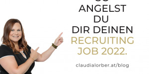 Beitragsbild des Blogbeitrags So angelst du dir deinen Recruiting Job 2022