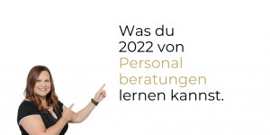 Beitragsbild des Blogbeitrags Was du 2022 von Personalberatungen lernen kannst?