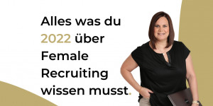 Beitragsbild des Blogbeitrags Female Recruiting 2022 