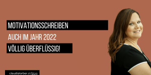 Beitragsbild des Blogbeitrags Motivationsschreiben: Auch im Jahr 2022 völlig überflüssig  