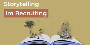 Beitragsbild des Blogbeitrags Storytelling im Recruiting – Märchen oder Methode?