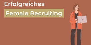 Beitragsbild des Blogbeitrags Erfolgreiches Female Recruiting