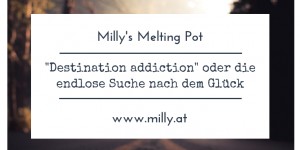 Beitragsbild des Blogbeitrags „Destination addiction“ oder die endlose Suche nach dem Glück