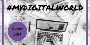 Beitragsbild des Blogbeitrags #mydigitalworld – Trends und Entdeckungen Jänner 2018 