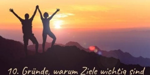 Beitragsbild des Blogbeitrags 10 Gründe warum Ziele wichtig sind