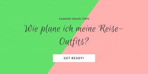 Beitragsbild des Blogbeitrags Getting ready for Tanzania: Wie plane ich meine Outfits?