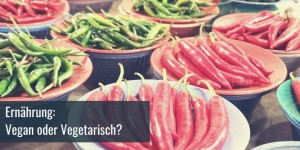 Beitragsbild des Blogbeitrags Vegan oder vegetarisch – Was ist besser?