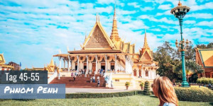 Beitragsbild des Blogbeitrags Phnom Penh 2021 – Sehenswürdigkeiten & To Dos