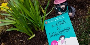 Beitragsbild des Blogbeitrags Das Glück der Gelassenheit – Susanne Weingarten, Annette Bruhns (HG.)