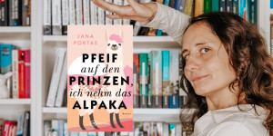 Beitragsbild des Blogbeitrags Pfeif auf den Prinzen, ich nehm das Alpaka – Jana Portas 