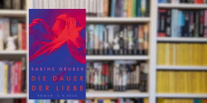 Beitragsbild des Blogbeitrags Die Dauer der Liebe – Sabine Gruber