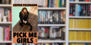 Beitragsbild des Blogbeitrags Pick my girls – Sophie Passmann