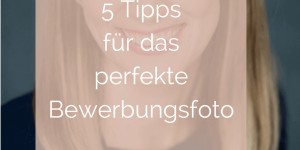 Beitragsbild des Blogbeitrags 5 Tipps für das perfekte Bewerbungsfoto 