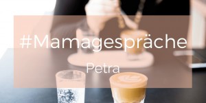 Beitragsbild des Blogbeitrags Mamagespräch mit Zweifach-Mama Petra