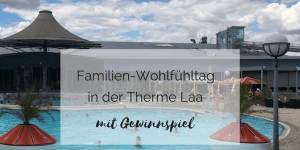 Beitragsbild des Blogbeitrags Familien-Wohlfühltag in der Therme Laa