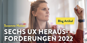 Beitragsbild des Blogbeitrags 6 UX Herausforderungen 2022 