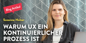 Beitragsbild des Blogbeitrags Warum User Experience ein kontinuierlicher Prozess ist