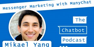Beitragsbild des Blogbeitrags 004 – Messenger Marketing with Manychat CEO Michael Yang 