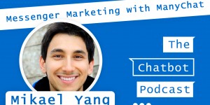 Beitragsbild des Blogbeitrags 004 – Messenger Marketing with Manychat CEO Michael Yang