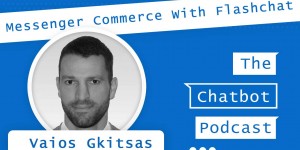 Beitragsbild des Blogbeitrags Messenger Commerce – Selling with Your Chatbot – Interview with Flashchat Founder Vaios Gkitsas 