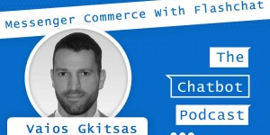 Beitragsbild des Blogbeitrags Messenger Commerce – Selling with Your Chatbot – Interview with Flashchat Founder Vaios Gkitsas