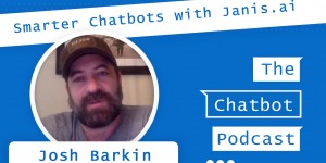 Beitragsbild des Blogbeitrags 010 – Making Your Chatbot Smarter with Janis – Interview with CEO Josh Barkin 