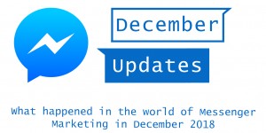 Beitragsbild des Blogbeitrags Top Updates Messenger Marketing – December 2018