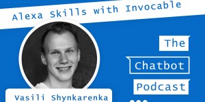 Beitragsbild des Blogbeitrags 012 – Alexa Skills with Invocable (Storyline) – Interview with Vasili Shynkarenka 