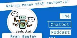Beitragsbild des Blogbeitrags 013 – Making Money with Cashbot.ai – with Ryan Begley from Eyelevel.ai 