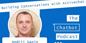 Beitragsbild des Blogbeitrags 015 – Building Conversations with ActiveChat – with CEO Andrii Ganin 