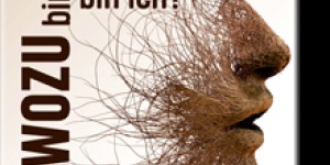 Beitragsbild des Blogbeitrags Buchtipp „Was bin ich? Wie bin ich? Wozu bin ich?“