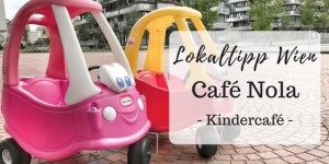 Beitragsbild des Blogbeitrags Lokaltipp für Familien in Wien: kinderfreundliches Café Nola 