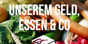 Beitragsbild des Blogbeitrags Im Bett mit unserem Geld, Essen & Co