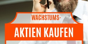 Beitragsbild des Blogbeitrags Welche Wachstums-Aktien kaufen? – Tipps & Anleitung