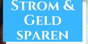 Beitragsbild des Blogbeitrags Geld und Strom sparen im Haushalt – deine 7 Tricks