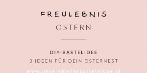 Beitragsbild des Blogbeitrags 3 Ideen für ein Osternest zum Selbermachen