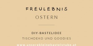 Beitragsbild des Blogbeitrags Tischdeko und Goodies für Ostern – DIY 