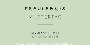 Beitragsbild des Blogbeitrags DIY Muttertags-Stickrahmen 
