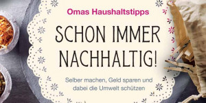 Beitragsbild des Blogbeitrags ‘Schon immer nachhaltig – Umweltbewusst leben dank Omas Wissen 