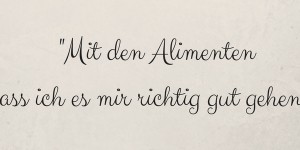 Beitragsbild des Blogbeitrags Alimente und mein Luxus Leben 