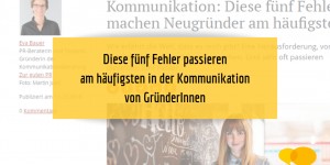 Beitragsbild des Blogbeitrags GründerInnen: Diese fünf Fehler passieren am häufigsten in der Kommunikation 