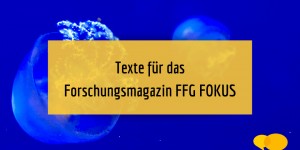Beitragsbild des Blogbeitrags Texte für Forschungsmagazin FFG FOKUS
